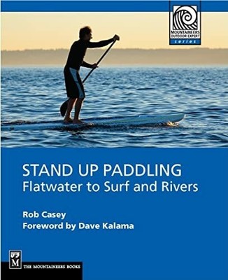 Stand Up Paddling: Flatwater to Surf and Rivers Buch Mountaineers Books