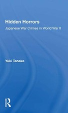 Hidden Horrors: Japanese War Crimes In World War Ii, Tanaka 9780367160029 New..