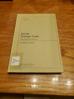 Soviet Foreign Trade: The Decision Process by H. Stephen Gardner 1983 HC