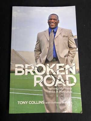BROKEN ROAD: TURNING MY MESS INTO A MESSAGE Tony Collins Bethany Bradsher Signed