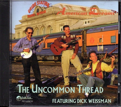 UNCOMMON THREAD AMERICAN DREAMS CD featuring Dick Weissman Folk Era Records 1995 - 第 1/2 張圖片