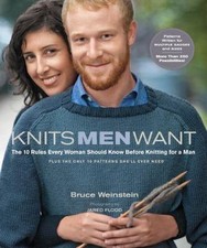 Knits Men Want: The 10 Rules Every Woman Should Know Before Knitting for a...