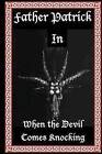 Father Patrick in When the Devil Comes Knocking by Garry E Lewis (Paperback / softback, 2011)
