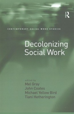 Decolonizing Social Work, Paperback by Gray, Mel (EDT); Coates, John (EDT); B...
