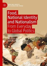 Food, National Identity and Nationalism: From Everyday to Global Politics by Ron