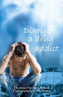 DIARY OF A DRUG ADDICT By Gorete Newton **BRAND NEW**