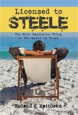 Licensed to Steele: The Most Expensive Thing In The World Is Trust (Hardback or
