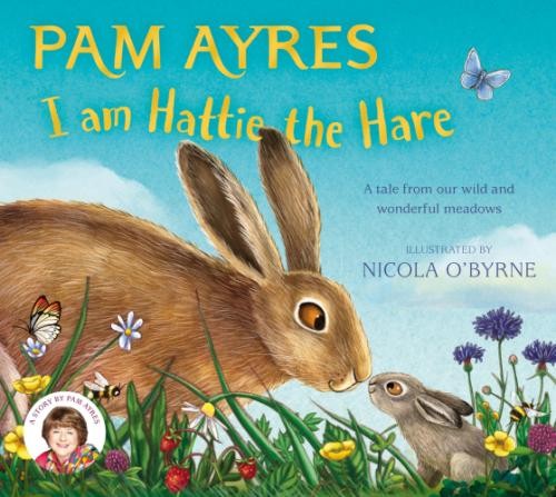I am Hattie the Hare: A Tale from our Wild and Wonderful... - Ayres, Pam