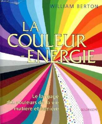 Die Farbe Energie Die Sprache der Farben des Lebens Materie und l