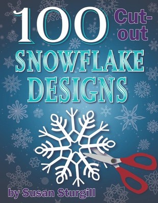 100 Cutout Snowflake Designs: Paper Templates for Any Skill Level