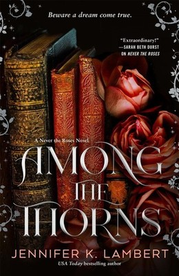 Among the Thorns by Jennifer K. Lambert Hardcover Book