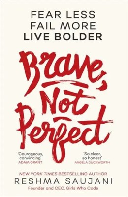 Brave, Not Perfect | Fear Less, Fail More and Live Bolder | Reshma Saujani
