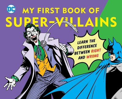 DC Super Heroes: My First Book of Super-Villains: Learn the Difference Betwe...
