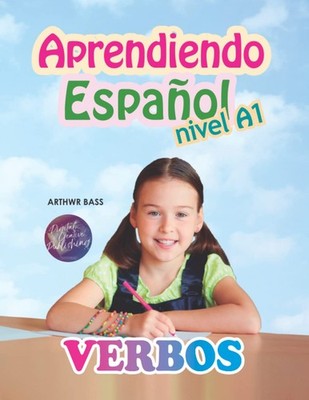 Aprendiendo Español. Verbos: Nivel A1 (Spanish Edition)