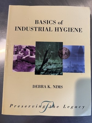 Basics of Industrial Hygiene Debra K. Nims Paperback Preserving the Legacy