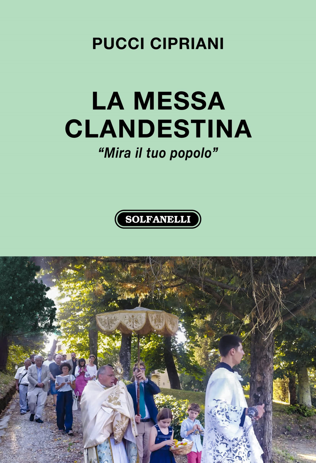 Libri Pucci Cipriani - La Messa Clandestina. Mira Il Tuo Popolo