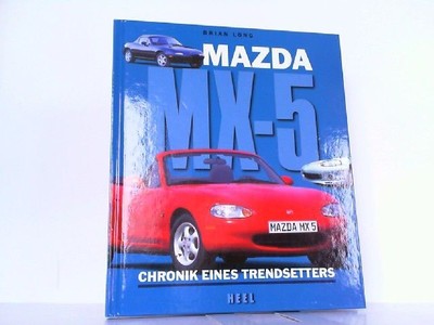 Mazda MX-5. Chronik eines Trendsetters. Long, Brian: 103478
