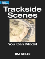Trackside Scenes You Can Model by Jim Kelly: Used