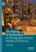 The Making Of The Banlieue An Ethnography Of Space, Identity And Violence Buch