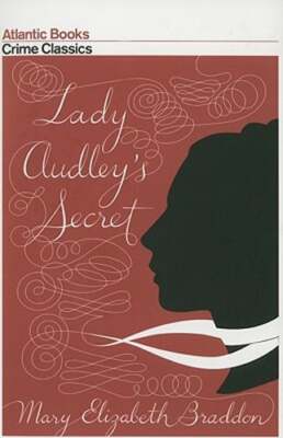 Lady Audley's Secret by Mary Elizabeth Braddon: New