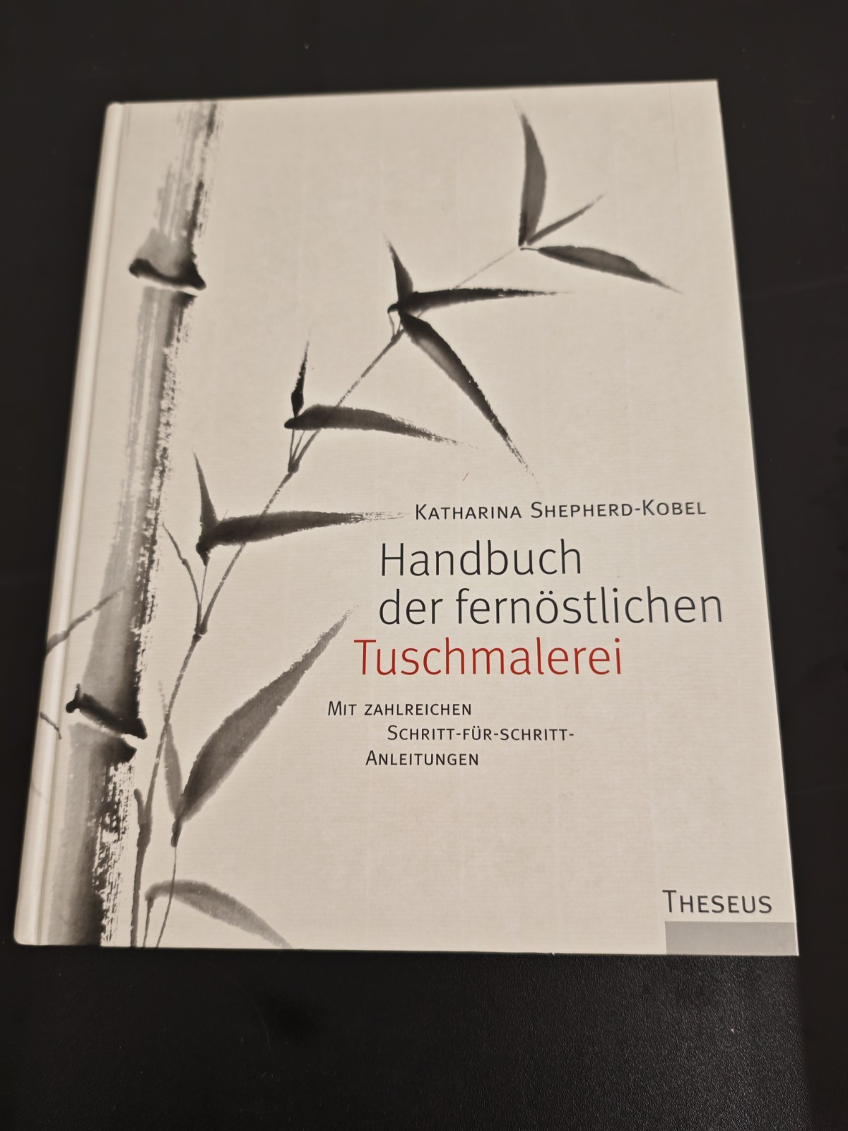 Handbuch der Fernöstlichen Tuschmalerei - Katharina Shepherd-Kobel