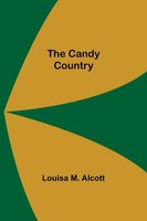 Louisa M. Alcott | The Candy Country | Taschenbuch | Englisch (2021)