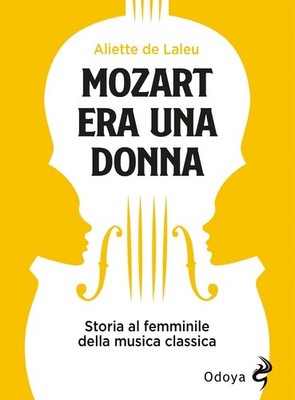 Aliette de Laleu  Mozart era una donna. Storia al femminile della (Taschenbuch)