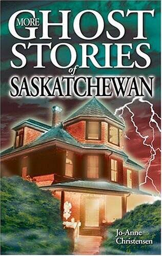 More Ghost Stories of Saskatchewan - Paperback By Christensen, Jo-Anne - GOOD