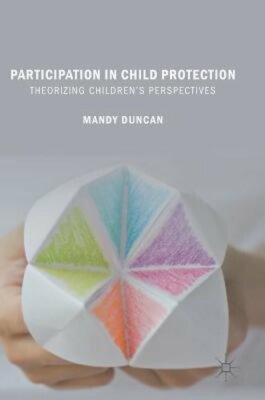 Participation in Child Protection: Theorizing Children's Perspectives by Duncan