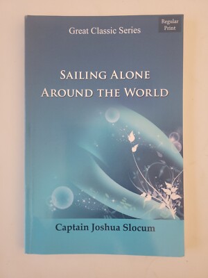 Sailing Alone Around the World by Slocum, Joshua; Slocum, Captain Joshua