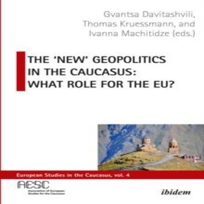 'New' Geopolitics in the Caucasus Ibidem-Verlag Jessica Haunschil