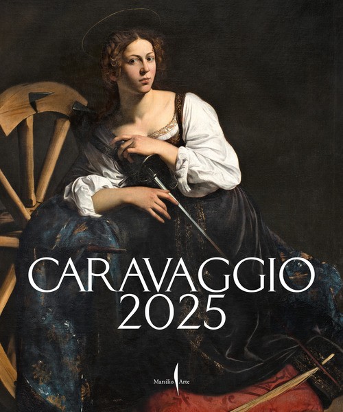 Caravaggio 2025 - 2025 - Marsilio Arte (Cataloghi)