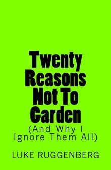 Twenty Reasons Not To Garden (And Why I Ignore Them... | Buch | Zustand sehr gut