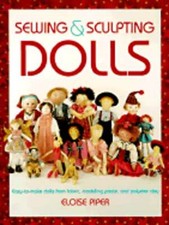 Sewing and Sculpting Dolls: Easy-To-Make Dolls from Fabric, Modeling Paste, and