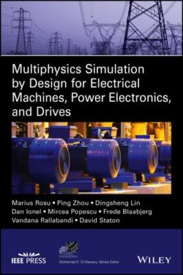 Multiphysics Simulation by Design for Electrical Machines, Power Electronics ...