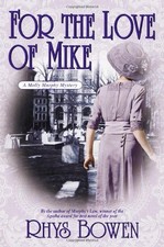 FOR THE LOVE OF MIKE (MOLLY MURPHY MYSTERIES) By Rhys Bowen - Hardcover **NEW**