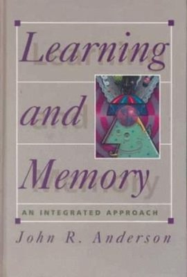 Learning and Memory : An Integrated Approach Hardcover John R. An