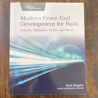 The Pragmatic Bookshelf Modern Front-End Development for Rails Rappin PB 1st Ed