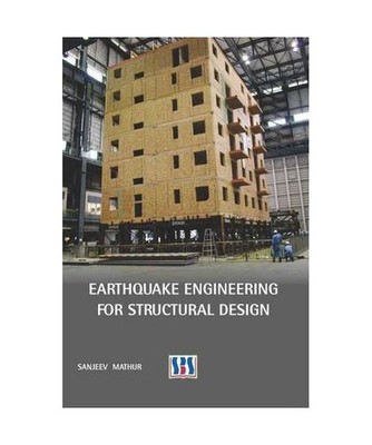 Earthquake Engineering for Structural Design, Sanjeev Mathur