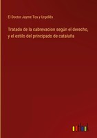 El Doctor Jayme Tos Y UrgelléS | Tratado De La Cabrevacion SegúN El Derecho,...