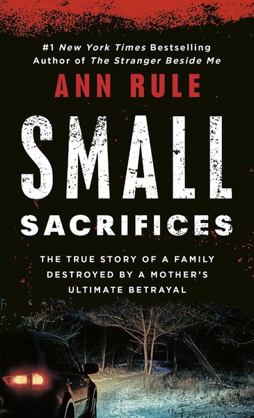 Small Sacrifices The Shocking True Crime Case Of Diane Downs Ann Rule Buch 1988-image