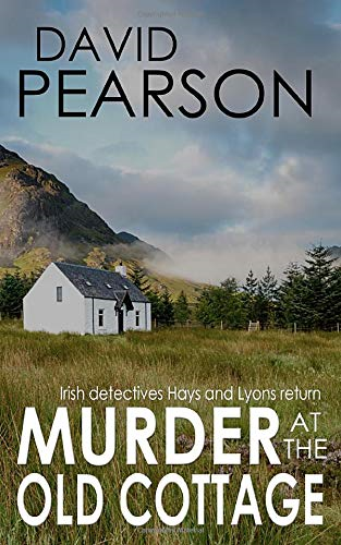 MURDER AT THE OLD COTTAGE: Irish detectives Hays and Lyons... - Pearson, David