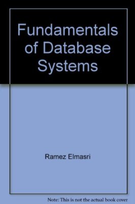 Fundamentals of Database Systems By Ramez Elmasri,Shamkant B. N 
