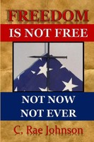 C. Rae Johnson | Freedom IS NOT Free NOT NOW NOT Ever | Taschenbuch | Englisch