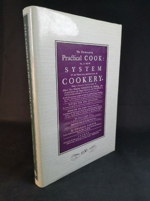 The Complete Practical Cook: Or, a New System of Cookery. Facsimile Edition. Car