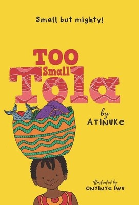 Atinuke Too Small Tola (Taschenbuch) Too Small Tola