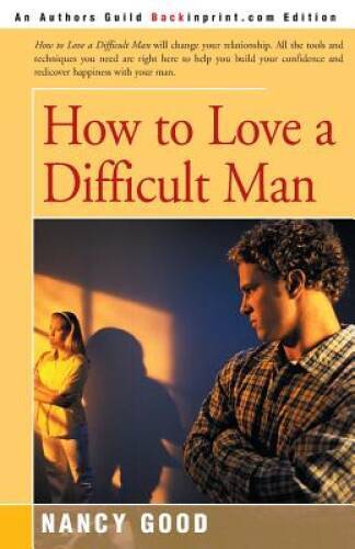 How to Love a Difficult Man - Paperback By Good, Nancy - GOOD