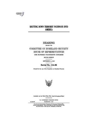 Shutting down terrorist pathways into America: hearing before Committee on Homel