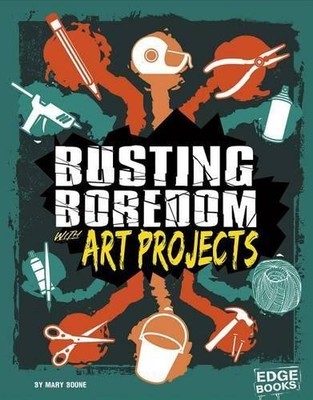 Mary Boone Busting Boredom with Art Projects (Hardback)