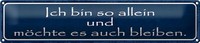 Blechschild Spruch 46X10Cm Ich MöChte So Allein Bleiben Dekoration